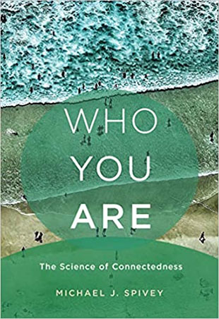 cover for Michael Spivey's book "Who You Are: The Science of Connectedness"