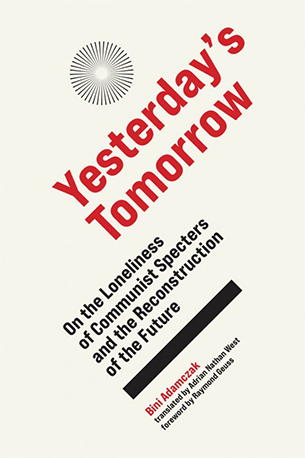 jacket for "Yesterday's Tomorrow: On the Loneliness of Communist Specters and the Reconstruction of the Future"