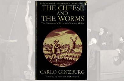 ‘The Cheese and the Worms’: Carlo Ginzburg Launches Microhistory